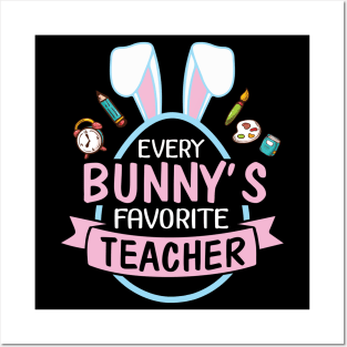 Every Bunny's Favorite Teacher Happy Easter Day Me Students Posters and Art